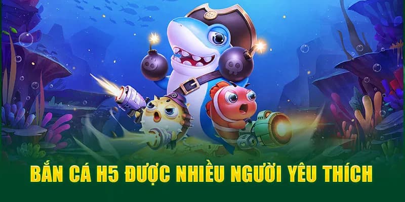 Lý do game thủ nên giải trí cùng bắn cá H5